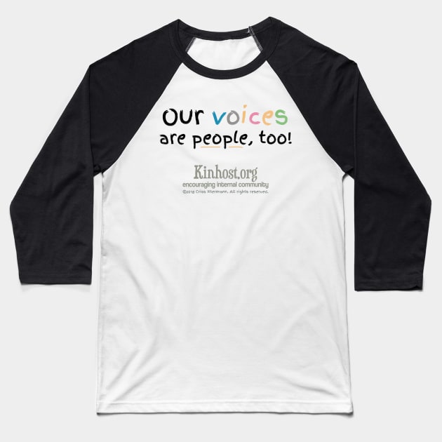 Voices are People Too Baseball T-Shirt by Kinhost Pluralwear